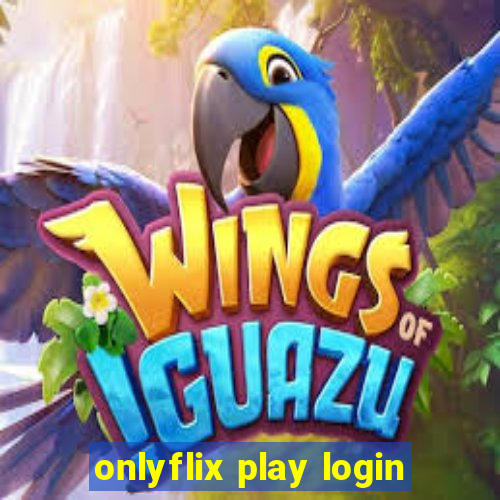 onlyflix play login